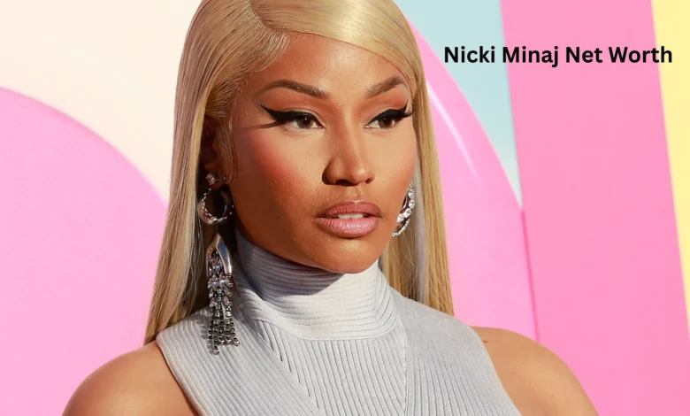Nicki Minaj’s net worth